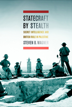 Hardcover Statecraft by Stealth: Secret Intelligence and British Rule in Palestine Book