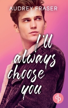 I'll always choose you: Eine MM Enemies to Lovers College Romance (German Edition)