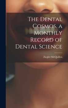 Hardcover The Dental Cosmos, a Monthly Record of Dental Science Book