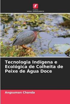 Paperback Tecnologia Indígena e Ecológica de Colheita de Peixe de Água Doce [Portuguese] Book