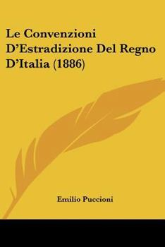 Paperback Le Convenzioni D'Estradizione Del Regno D'Italia (1886) [Italian] Book