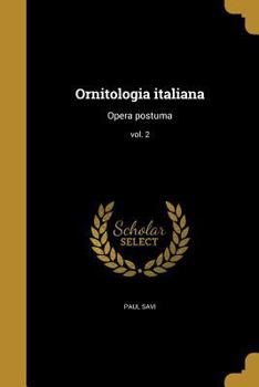 Paperback Ornitologia italiana: Opera postuma; vol. 2 [Italian] Book