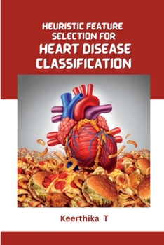 Paperback Heuristic Feature Selection for Heart Disease Classification Book