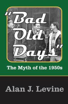 Hardcover Bad Old Days: The Myth of the 1950s Book