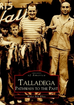 Talladega: Pathways to the Past - Book  of the Images of America: Alabama
