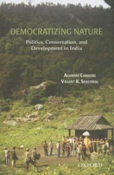 Hardcover Democratizing Nature: Politics, Conservation, and Development in India Book