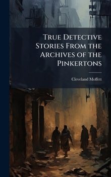 Hardcover True Detective Stories From the Archives of the Pinkertons Book
