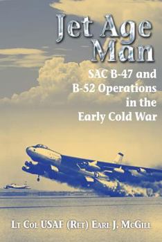 Paperback Jet Age Man: SAC B-47 and B-52 Operations in the Early Cold War Book