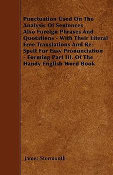 Paperback Punctuation Used On The Analysis Of Sentences Also Foreign Phrases And Quotations - With Their Literal Free Translations And Re-Spelt For Easy Pronunc Book