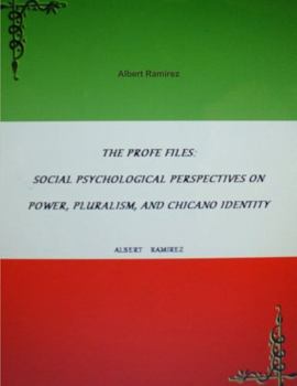 Paperback The Profe Files: Social Psychological Perspectives on Power, Pluralism, and Chicano Identity Book