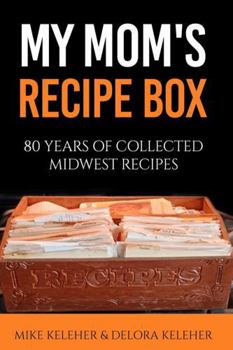 Paperback My Mom's Recipe Box: 80 Years of Collected Midwest Recipes Book