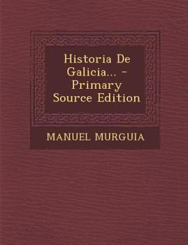 Paperback Historia de Galicia... - Primary Source Edition [Spanish] Book