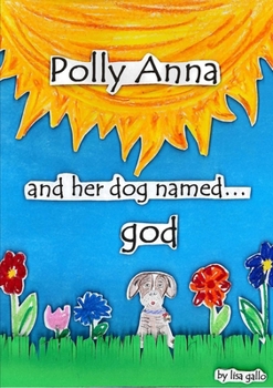 Paperback Polly Anna and her dog named god Book