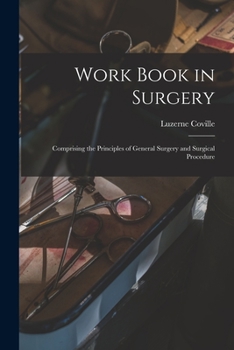 Paperback Work Book in Surgery: Comprising the Principles of General Surgery and Surgical Procedure Book