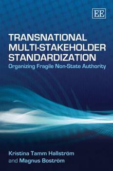 Hardcover Transnational Multi-Stakeholder Standardization: Organizing Fragile Non-State Authority Book