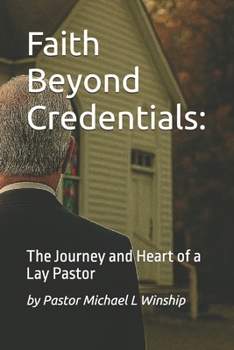 Paperback Faith Beyond Credentials: The Journey and Heart of a Lay Pastor Book