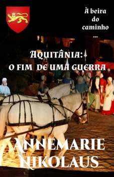 Aquitânia - o fim de uma guerra (À Beira Do Caminho...)