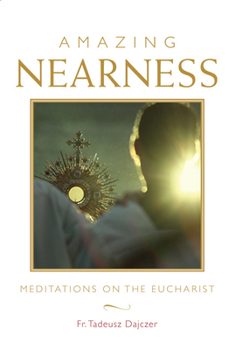 Hardcover Amazing Nearness: Meditations on the Eucharist Book
