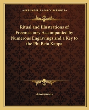 Paperback Ritual and Illustrations of Freemasonry Accompanied by Numerous Engravings and a Key to the Phi Beta Kappa Book
