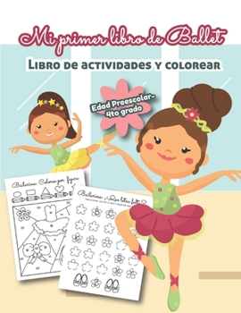 Paperback Mi Primer libro de Ballet Libro de Actividades y Colorear Edad Preescolar-4to grado: Bilingual Ballet Book- En Español [Spanish] Book