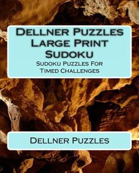 Paperback Dellner Puzzles Large Print Sudoku: Sudoku Puzzles For Timed Challenges [Large Print] Book