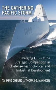 Hardcover The Gathering Pacific Storm: Emerging US-China Strategic Competition in Defense Technological and Industrial Development Book