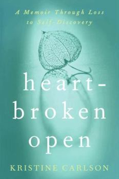 Hardcover Heartbroken Open: A Memoir Through Loss to Self-Discovery Book
