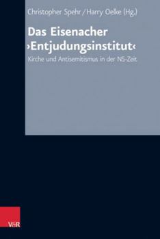 Hardcover Das Eisenacher 'Entjudungsinstitut': Kirche Und Antisemitismus in Der Ns-Zeit [German] Book