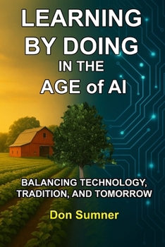 Paperback Learning by Doing in the Age of AI: Balancing Tradition, Technology, and Tomorrow Book