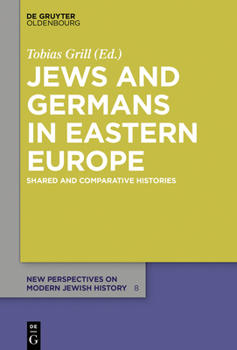 Hardcover Jews and Germans in Eastern Europe: Shared and Comparative Histories Book