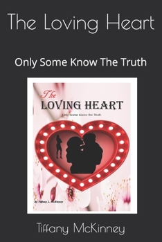 Paperback The Loving Heart: Only Some Know The Truth Book