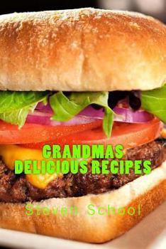 Paperback Grandmas Delicious Recipes: Home cooking good enough to share! Book