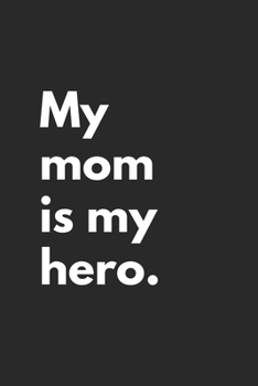 Paperback My mom is my Hero: Lined Notebook 6x9 inches with 120 pages Book