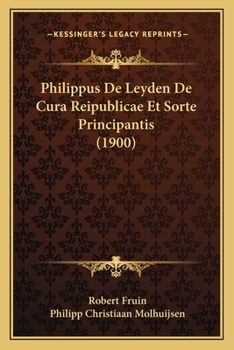 Paperback Philippus De Leyden De Cura Reipublicae Et Sorte Principantis (1900) [German] Book