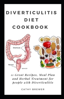 Paperback Diverticulitis Diet Cookbook: 11 Great Recipes, Meal Plan and Herbal Treatment for people with Diverticulitis Book