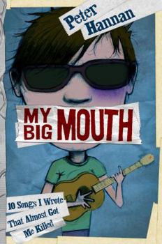 Hardcover My Big Mouth: 10 Songs I Wrote That Almost Got Me Killed Book