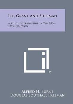 Paperback Lee, Grant and Sherman: A Study in Leadership in the 1864-1865 Campaign Book