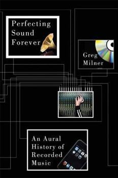 Hardcover Perfecting Sound Forever: An Aural History of Recorded Music Book