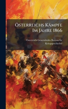 Ã-sterreichs Kämpfe Im Jahre 1866 (German Edition)