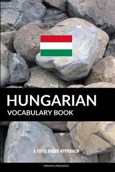 Paperback Hungarian Vocabulary Book: A Topic Based Approach Book