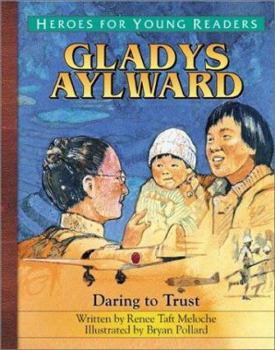 Hardcover Gladys Aylward Daring to Trust (Heroes for Young Readers) Book