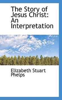 Paperback The Story of Jesus Christ: An Interpretation Book