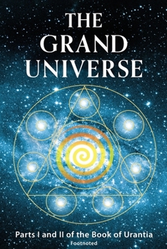 Paperback The Grand Universe: Parts I and II of the Book of Urantia Book