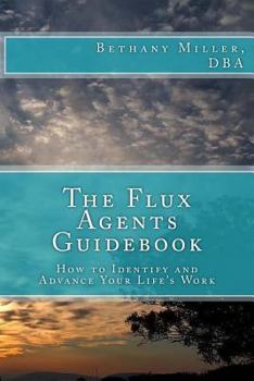 Paperback The Flux Agents Guidebook: How to Identify and Advance Your Life's Work Book