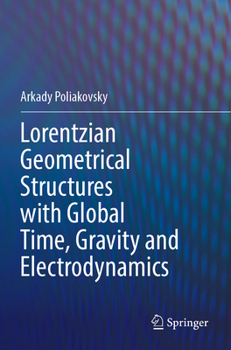 Paperback Lorentzian Geometrical Structures with Global Time, Gravity and Electrodynamics Book