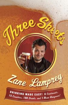 Paperback Three Sheets: Drinking Made Easy! 6 Continents, 15 Countries, 190 Drinks, and 1 Mean Hangover! Book