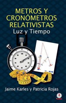 Paperback Metros y cronómetros relativistas: Luz y tiempo [Spanish] Book