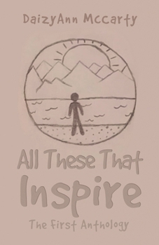 Paperback All These That Inspire: The First Anthology Book