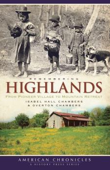 Paperback Remembering Highlands: From Pioneer Village to Mountain Retreat Book