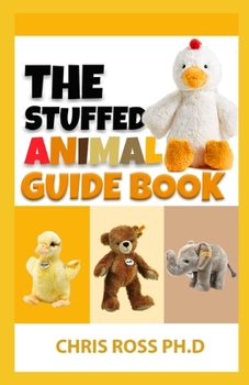 Paperback The Stuffed Animal Guide Book: Easy Sewing Patterns for Magical Creatures from Dragons to Mermaids Book